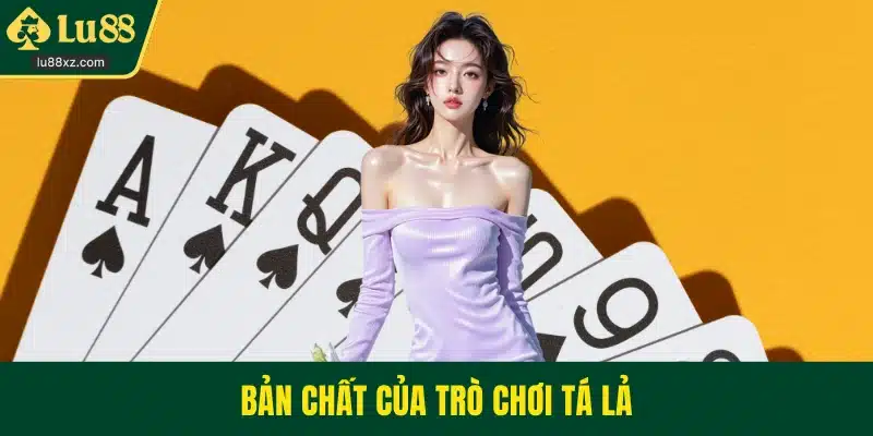 Bản chất của trò chơi tá lả