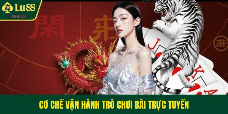 Cơ chế vận hành trò chơi bài trực tuyến