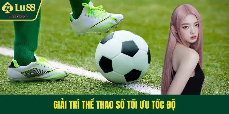 Giải trí thể thao số tối ưu tốc độ 