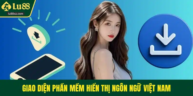 Giao diện phần mềm hiển thị ngôn ngữ Việt Nam