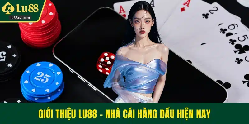 Giới thiệu LU88 - Nhà cái hàng đầu hiện nay