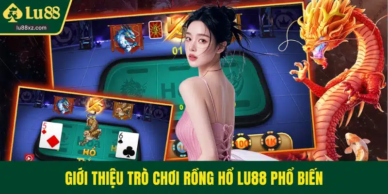 Giới thiệu trò chơi Rồng Hổ LU88 phổ biến