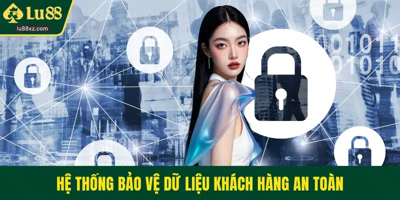 Hệ thống bảo vệ dữ liệu khách hàng an toàn