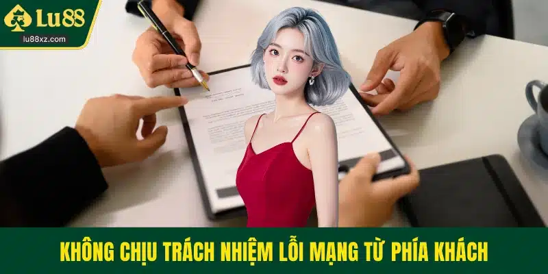 Không chịu trách nhiệm lỗi mạng từ phía khách