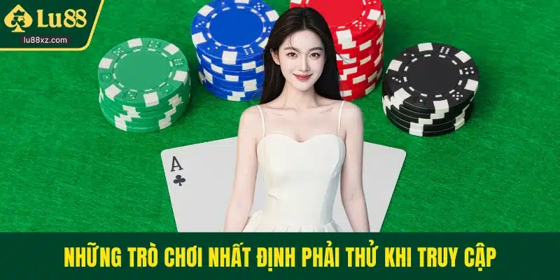 Những trò chơi nhất định phải thử khi truy cập