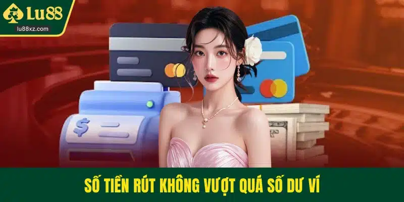 Số tiền rút không vượt quá số dư ví