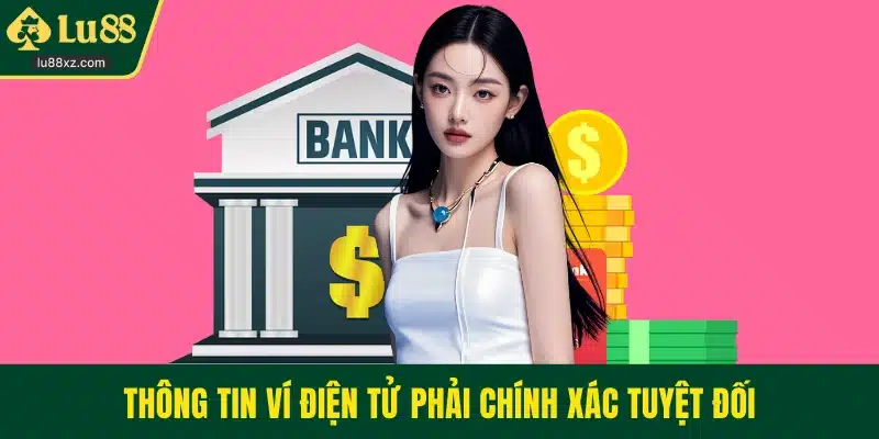 Thông tin ví điện tử phải chính xác tuyệt đối