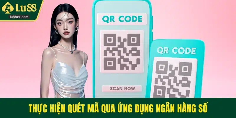 Thực hiện quét mã qua ứng dụng ngân hàng số