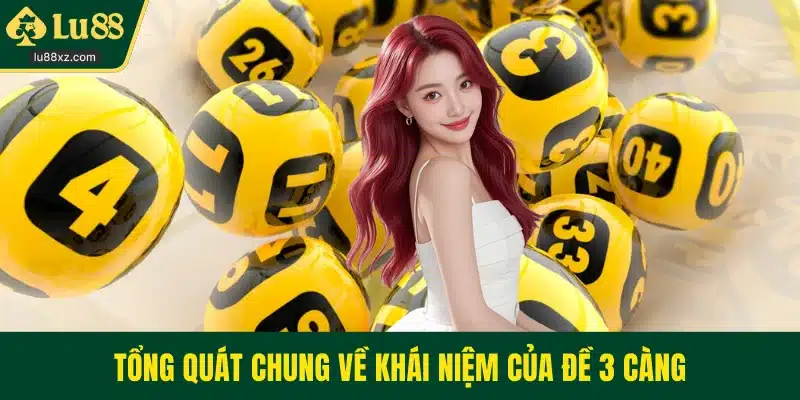 Tổng quát chung về khái niệm của đề 3 càng