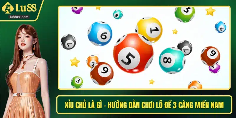 Xỉu Chủ Là Gì - Hướng Dẫn Chơi Lô Đề 3 Càng Miền Nam